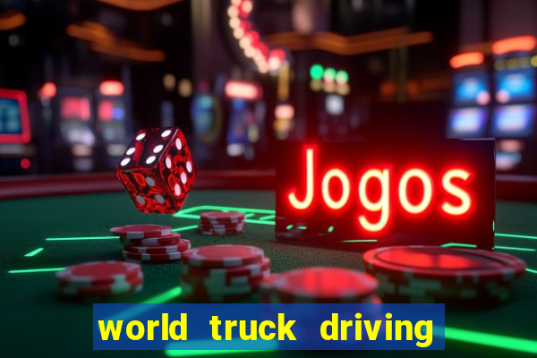 world truck driving simulator tudo desbloqueado